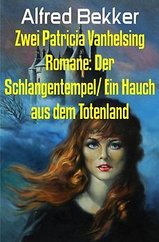 Zwei Patricia Vanhelsing Romane: Der Schlangentempel/ Ein Hauch aus dem Totenland