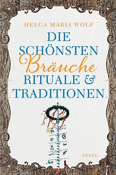 Die schönsten Bräuche, Rituale und Traditionen