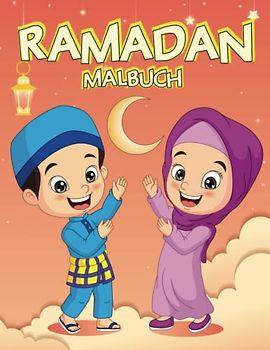 Ramadan Malbuch für Kinder: Islamische Malvorlagen für muslimische Jungen und Mädchen - Ramadan Geschenk für Kinder, um den heiligen Monat zu feiern