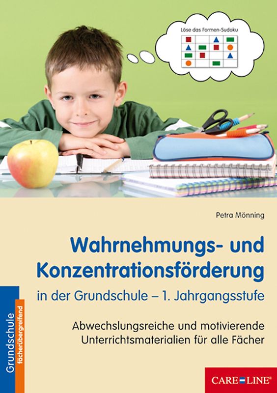 Wahrnehmungs- und Konzentrationsförderung in der Grundschule - 1. Jahrgangsstufe. Abwechslungsreiche und motivierende Unterrichtsmaterialien für alle Fächer