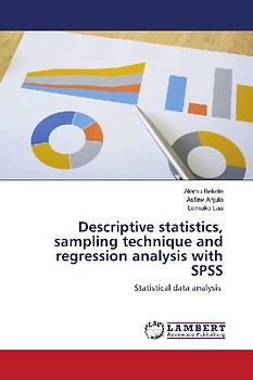 Descriptive statistics, sampling technique and regression analysis with SPSS