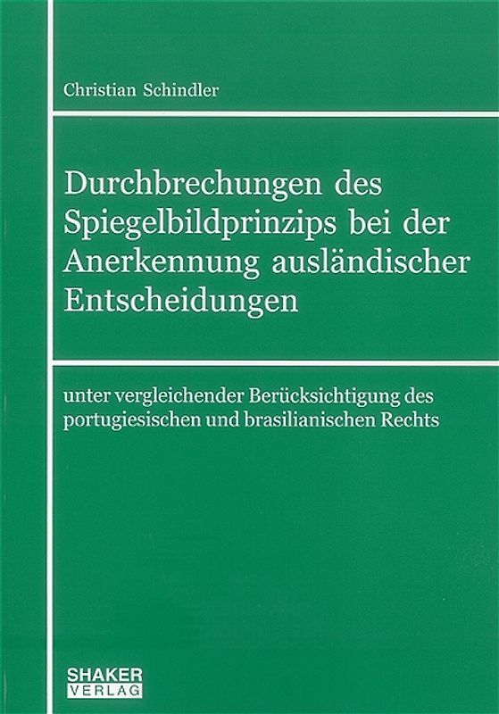 Durchbrechungen des Spiegelbildprinzips bei der Anerkennung ausländischer Entscheidungen