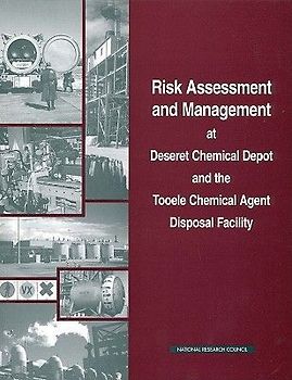 Risk Assessment and Management at Deseret Chemical Depot and the Tooele Chemical Agent Disposal Facility