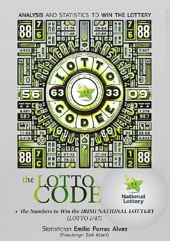 The Lotto Code, Analysis and Statistics to Win the Lottery + The Numbers to Win the IRISH NATIONAL LOTTERY (LOTTO 1/47)