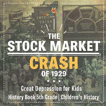 The Stock Market Crash of 1929 - Great Depression for Kids - History Book 5th Grade | Children's History