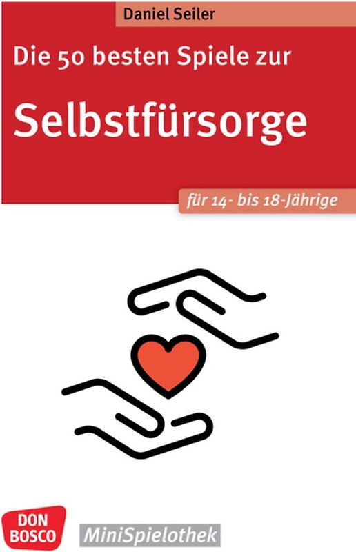 Die 50 besten Spiele zur Selbstfürsorge. Für 14- bis 18-Jährige