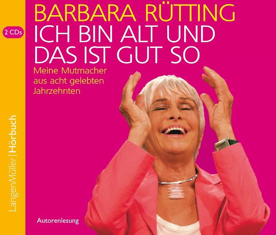 Ich bin alt und das ist gut so (CD). Meine Mutmacher aus acht gelebten Jahrzehnten, Autorenlesung