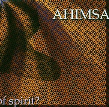 Ahimsa - What Is the Nature of Spirit?