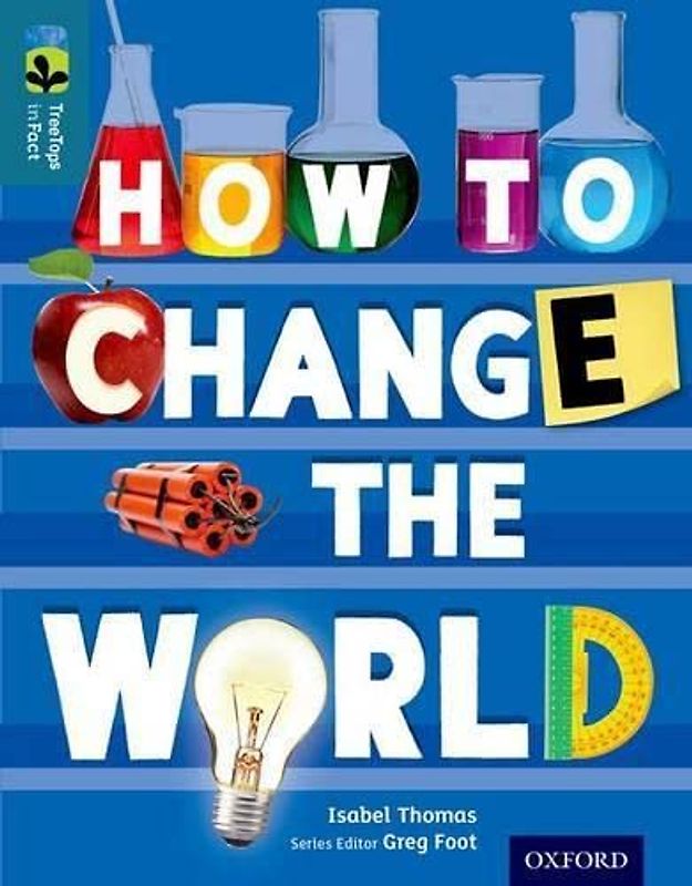 Oxford Reading Tree TreeTops inFact: Level 19: How To Change the World