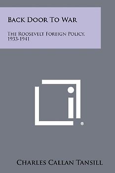 Back Door To War: The Roosevelt Foreign Policy, 1933-1941