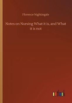 Notes on Nursing What it is, and What it is not