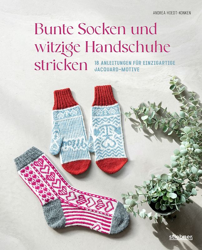 Bunte Socken und witzige Handschuhe stricken
