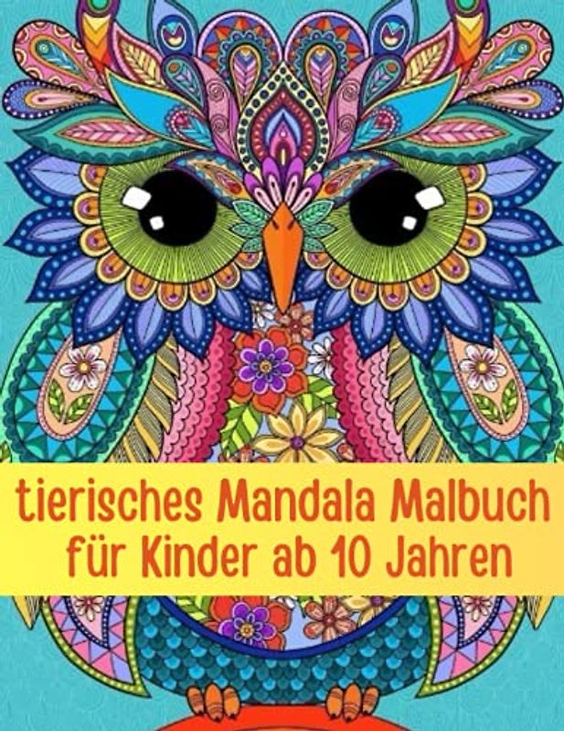 tierisches Mandala Malbuch für Kinder ab 10 Jahren: Tiermandalas für Kinder ab 8 Jahren, tiermandalas für Kinder ab 10 zum Ausmalen und Entspannen, Tierisches Mandala malbuch für erwachsene