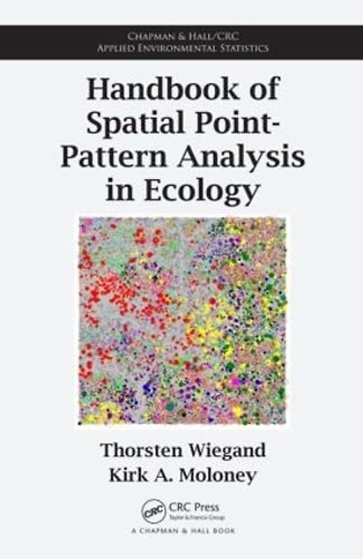Handbook of Spatial Point-Pattern Analysis in Ecology (Chapman & Hall/Crc Applied Environmental Statistics, Band 9)