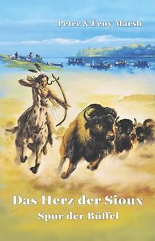Das Herz der Sioux Spur der Büffel: Spur der Büffel
