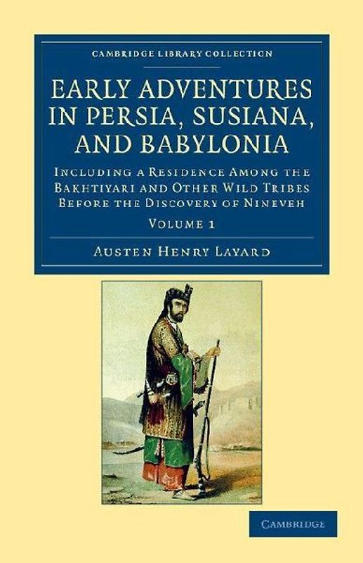 Early Adventures in Persia, Susiana, and Babylonia - Volume 1