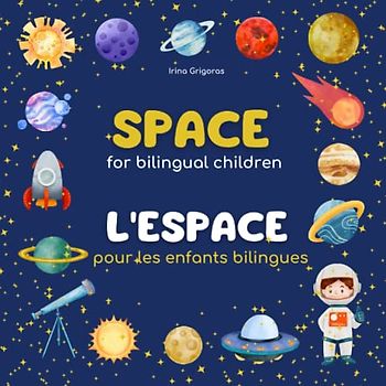 Space for bilingual kids livre anglais et francais Bilingual English-French Books For Children: outer space books for preschoolers livre en francais pour bebe