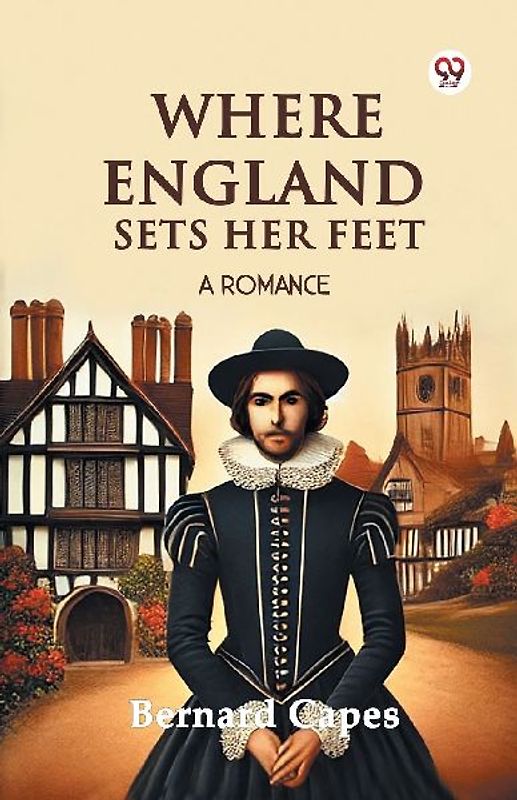 Where England Sets Her Feet A Romance
