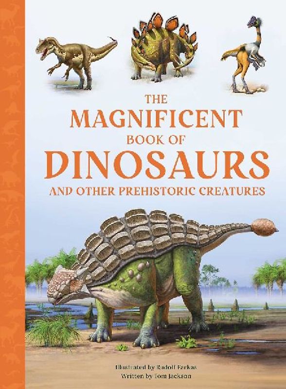 The Magnificent Book of Dinosaurs and Other Prehistoric Creatures