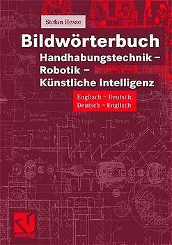 Bildwörterbuch Handhabungstechnik - Robotik - Künstliche Intelligenz