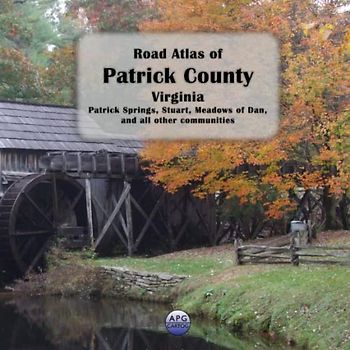 Road Atlas of Patrick County, Virginia: Patrick Springs, Stuart, Meadows of Dan, and all other communities