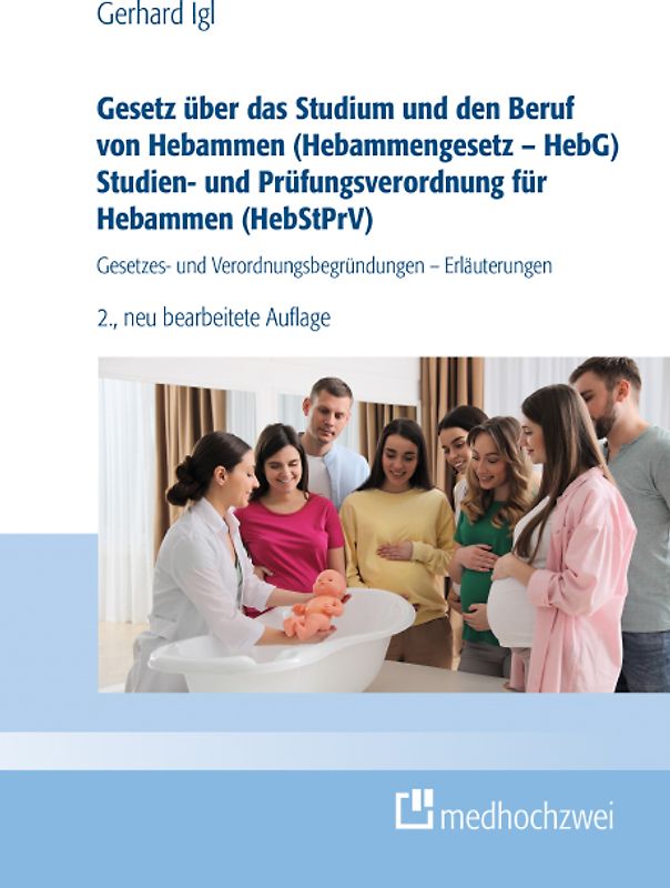 Gesetz über das Studium und den Beruf von Hebammen (Hebammengesetz – HebG) Studien- und Prüfungsverordnung für Hebammen (HebStPrV)