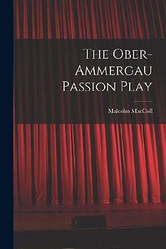 The Ober-Ammergau Passion Play