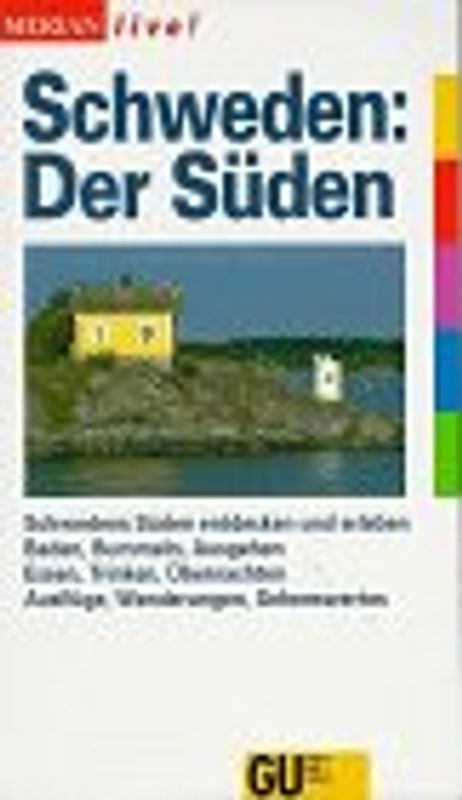 Schweden. Schweden entdecken und erleben. Baden, Bummeln, Ausgehen. Essen, Trinken, Übernachten. Ausflüge, Wanderungen, Sehenswertes