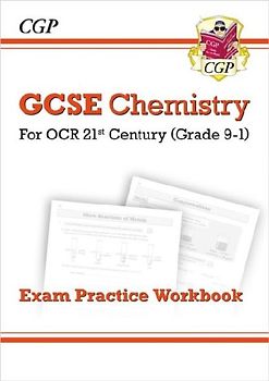 GCSE Chemistry: OCR 21st Century Exam Practice Workbook