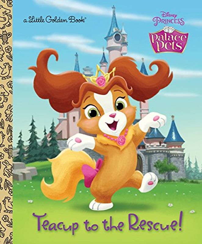 Teacup to the Rescue! (Disney Princess: Palace Pets) (Little Golden Book)