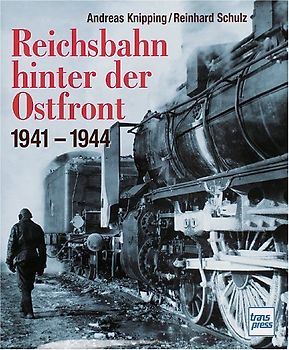 Die Reichsbahn hinter der Ostfront 1941-44