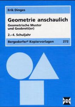 Geometrie anschaulich - Geometrische Muster und Geobrett(er). 2.-4. Schuljahr