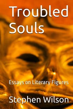 Troubled Souls: Essays on Literary Figures