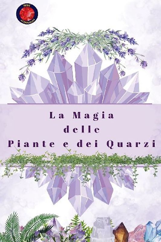 La Magia delle Piante e dei Quarzi