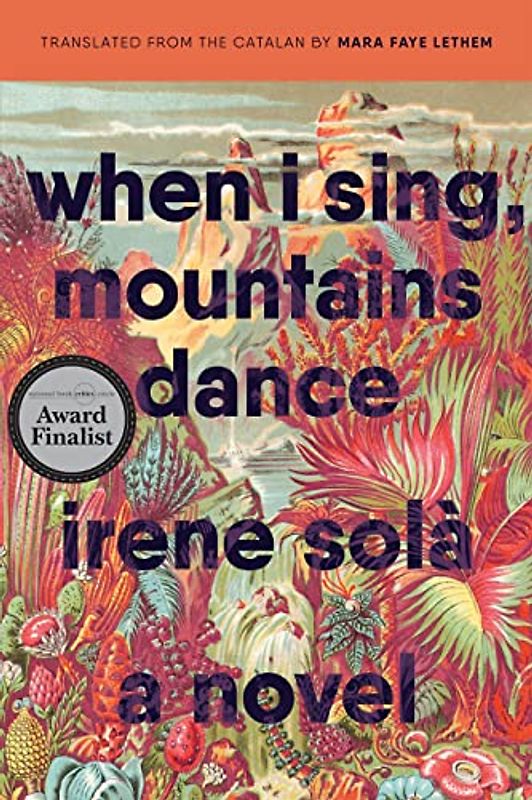 When I Sing, Mountains Dance: A Novel
