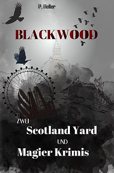 Blackwood Sammelband / Blackwood - Zwei Scotland Yard und Magier Krimis