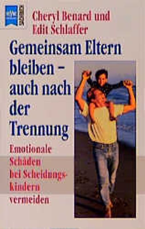 Gemeinsam Eltern bleiben - auch nach der Trennung. Emotionale Schäden bei Trennungskindern vermeiden