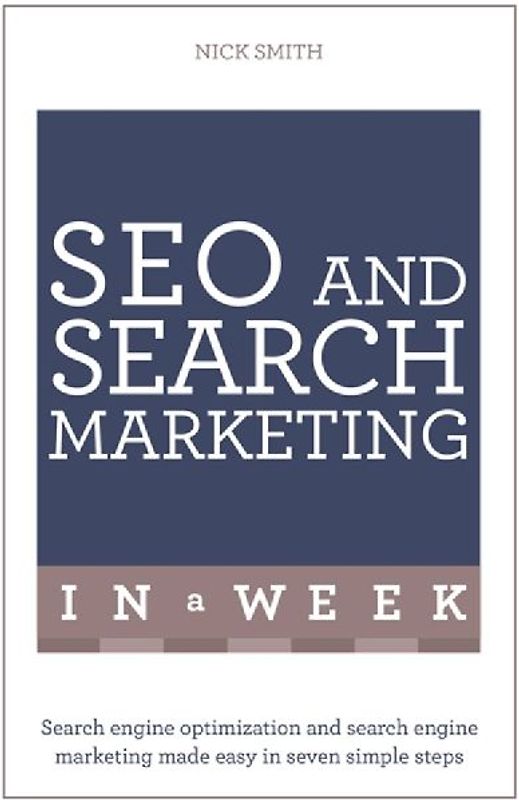 Successful SEO and Search Marketing in a Week: Teach Yourself