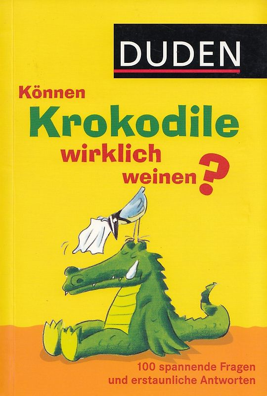 Können Krokodile wirklich weinen? - 100 spannende Fragen und erstaunliche Antworten - Jochen Dilling [Broschiert]