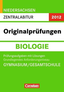 Abitur Originalprüfungen Biologie - Niedersachsen 2012 / Zentralabitur - Grundlegendes Anforderungsniveau (Gymnasium/Gesamtschule)