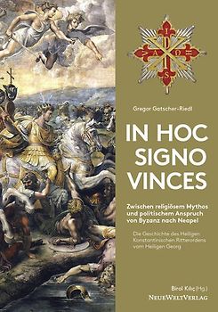 In Hoc Signo Vinces Die Geschichte des Heiligen Konstantinischen Ritterordens vom Heiligen Georg
