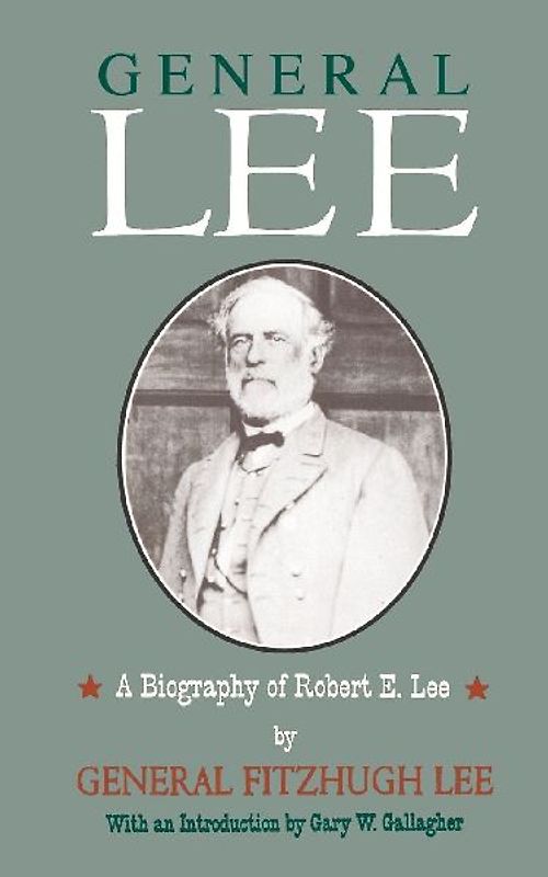General Lee: Biography of Robert E. Lee (Campaigns of the Civil War) - Fitzhugh Lee