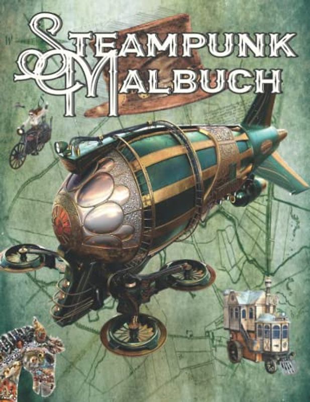 Steampunk Malbuch: Mechanisches Retro Vintage Anti-Stress Ausmalbuch für Erwachsene zur Entspannung