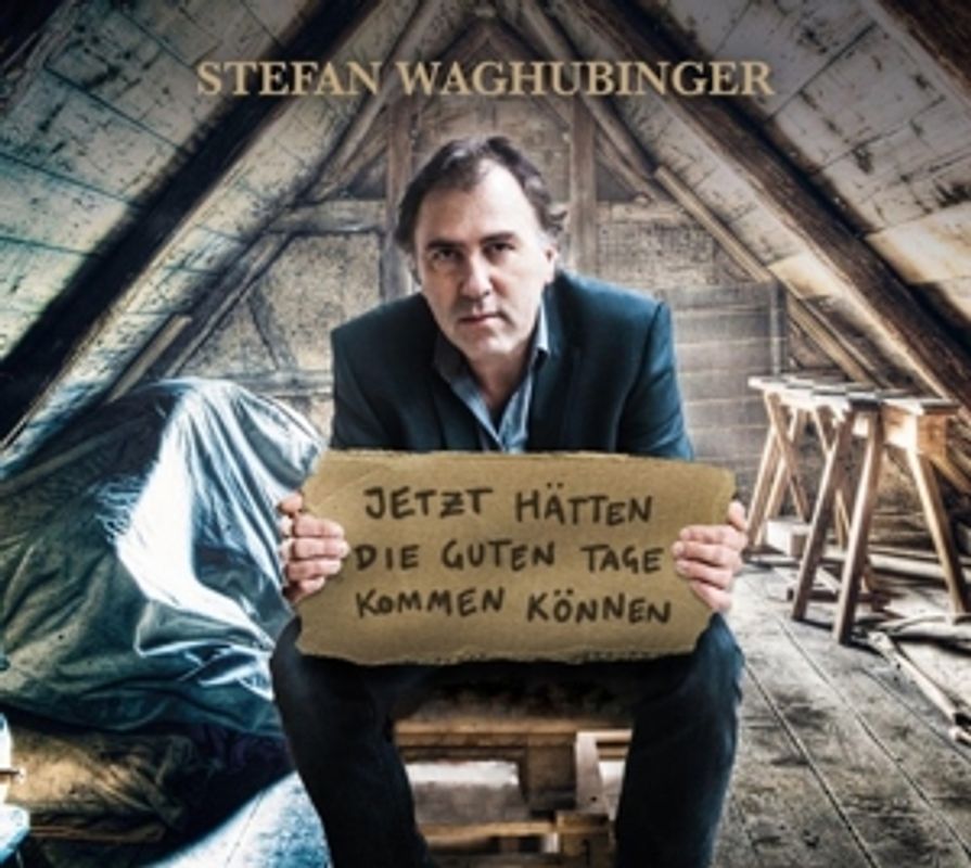 Jetzt hätten die guten Tage kommen können - Stefan Waghubinger [Audio CD]