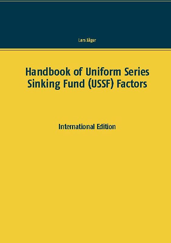 Handbook of Uniform Series Sinking Fund (USSF) Factors