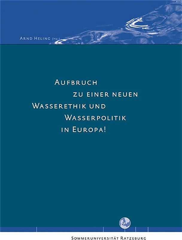 Aufbruch zu einer neuen Wasserethik und Wasserpolitik in Europa