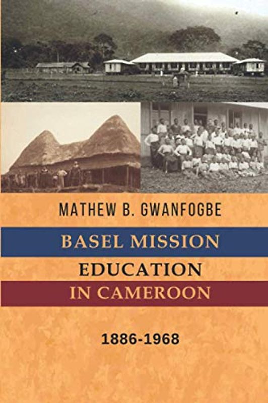 Basel Mission Education in Cameroon: 1886-1968 (Spears Studies in African and African Diaspora History)