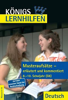 Musteraufsätze - erläutert und kommentiert 8.-10. Schuljahr