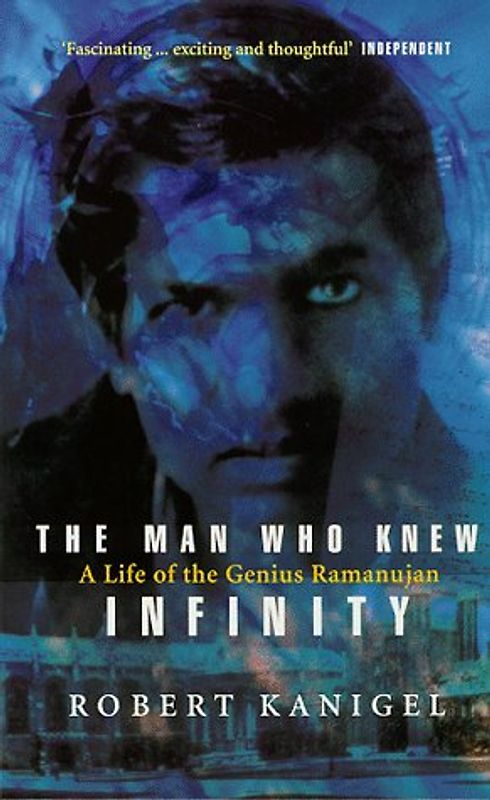 Man Who Knew Infinity: Life of the Genius Ramanuja - Robert Kanigel