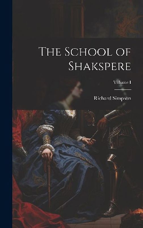 The School of Shakspere; Volume I